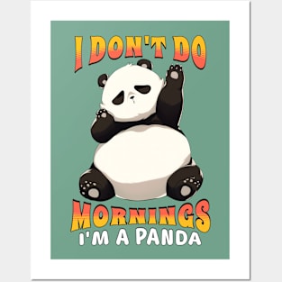 I Don't Do Mornings I'm a Panda Posters and Art